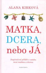 Matka, dcera, nebo já