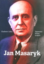 Jan Masaryk - Tajemství života a smrti