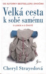 Velká cesta k sobě samému: Nepřikrášlené rady o lásce, životě a jiných katastrofách