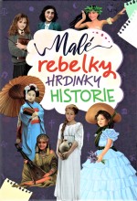 Malé rebelky - hrdinky historie