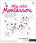 Můj sešit Montessori - Práce ruky, čísla, písmena a zvuky, tvary, příroda