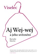 Viselec: Aj Wej-wej a jeho uvěznení