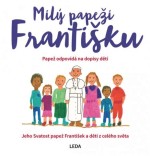 Milý papeži Františku: Papež odpovídá na dopisy dětí
