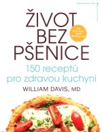 Život bez pšenice: 150 receptů