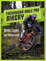 Tréninková bible pro bikery - Naučte se jezdit jako mistr světa!