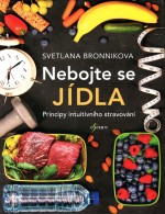 Nebojte se jídla: Principy Intuitivního stravování