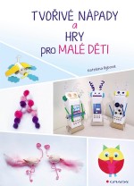 Tvořivé nápady a hry pro malé