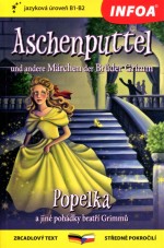 Aschenputtel und andere Märchen der Brüder Grimm / Popelka a jiné pohádky bratří Grimmů • B1-B2