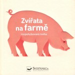 Zvířata na farmě - rozpohybovaná kniha