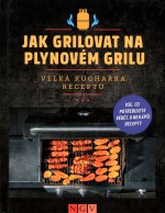 Jak grilovat na plynovém grilu - velká kuchařka receptů