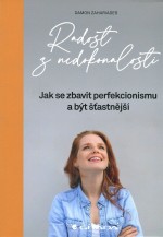 Radost z nedokonalosti - Jak se zbavit perfekcionismu a být šťastnější