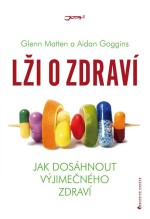 Lži o zdraví - Jak dosáhnout výjimečného zdraví