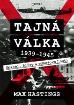 Tajná válka 1939-1945: Špióni, šifry a odbojová hnutí