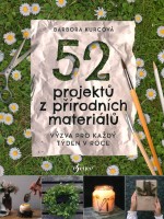 52 projektů z přírodních materiálů - Výzva pro každý den v roce