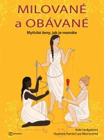 Milované a obávané - Mytické ženy, jak je neznáme