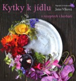 Kytky k jídlu - v receptech i herbáři
