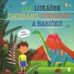 Jak Lukášek zachránil dinosaury a babičku