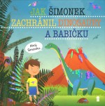 Jak Šimonek zachránil dinosaury a babičku