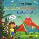 Jak Tomášek zachránil dinosaury a babičku