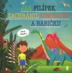 Jak Filípek zachránil dinosaury a babičku