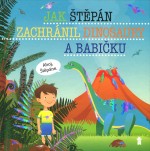 Jak Štěpán zachránil dinosaury a babičku