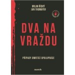 Dva na vraždu Případy smrtící spolupráce