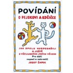 Povídání o pejskovi a kočičce: Jak spolu hospodařili a ještě o všelijakých jiných věcech