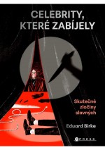 Celebrity, které zabíjely - Skutečné zločiny slavných