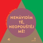 Nenávidím tě, neopouštěj mě!