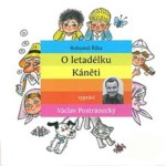 O letadélku Káněti