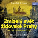 Zmizelý svět židovské Prahy: Povídky ze Svrabové čtvrti