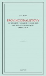 Provinionalistovy nepochybně pochybné pochybnosti nad nezpochybnitelností  demokracie