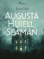 Selected Augusta Huiell Seaman