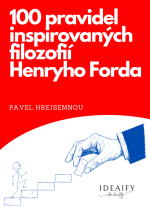 100 pravidel inspirovaných filozofií Herního Forda