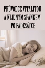 Průvodce vitalitou a klidným spánkem po padesátce