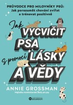 Jak vycvičit psa s pomocí lásky a vědy