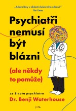 Psychiatři nemusí být blázni (ale někdy to pomůže)