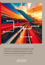 Teoretická a metodická východiska tvorby moderních strategií regionálního rozvoje a hodnocení účelno