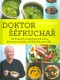 Doktor šéfkuchař - 80 chutných receptů pro mé srdce, mé nervy, má záda, můj žaludek, mou kůži...