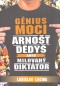 Génius moci Arnošt Dědyš aneb milovaný diktátor