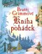 Bratři Grimmové - Kniha pohádek