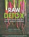 Raw detox: Lahodný restart těla pro zdraví, energii a zeštíhlení