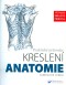 Anatomie - Praktický průvodce kreslení