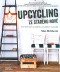 Upcycling - ze starého nové: 20 kreativních projektů z použitých materiálů