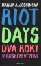 Riot days - Dva roky v ruském vězení
