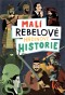 Malí rebelové - hrdinové historie