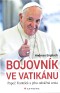 Bojovník ve Vatikánu: Papež František a jeho odvážná cesta