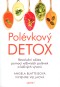 Polévkový detox - Revoluční očista pomocí výživných polévek a léčivých vývarů