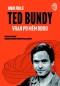 Ted Bundy - Vrah po mém boku
