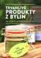 Trvanlivé produkty z bylin